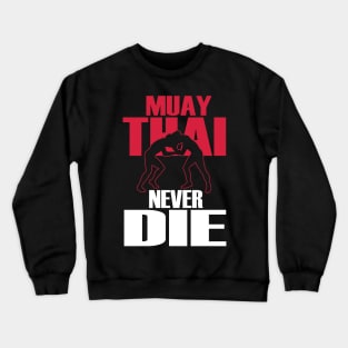 Muay thai never die Crewneck Sweatshirt